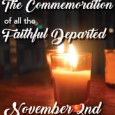 The Commemoration of All the Faithful Departed  Thursday, Nov. 2 A day of prayer and remembrance for all who have...